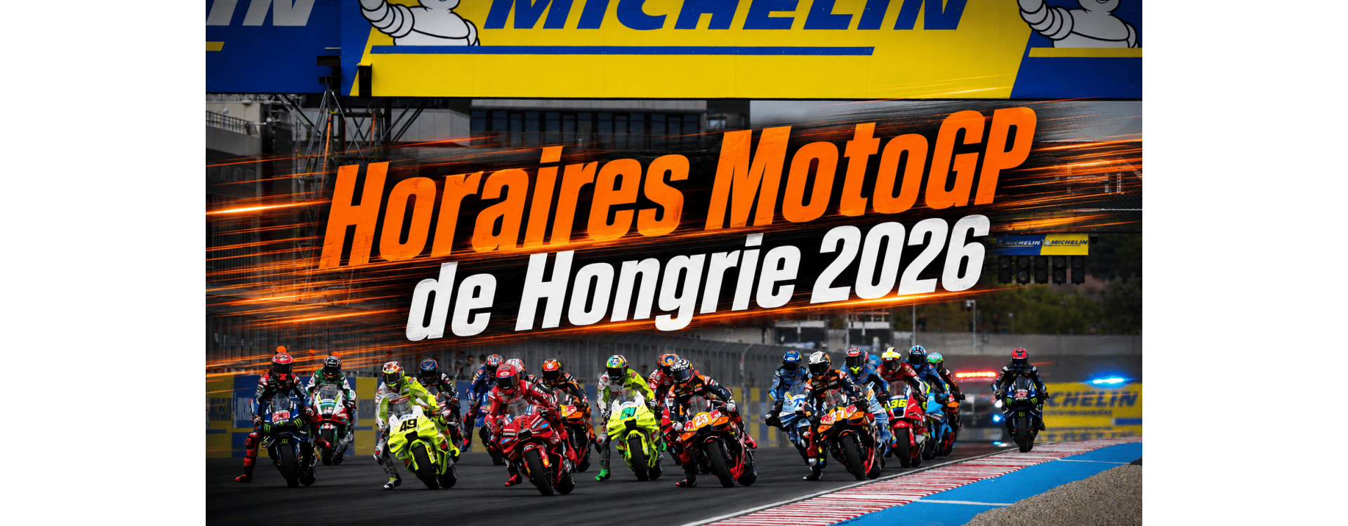 Horaires MotoGP Hongrie 2026 : programme complet du GP au Balaton Park