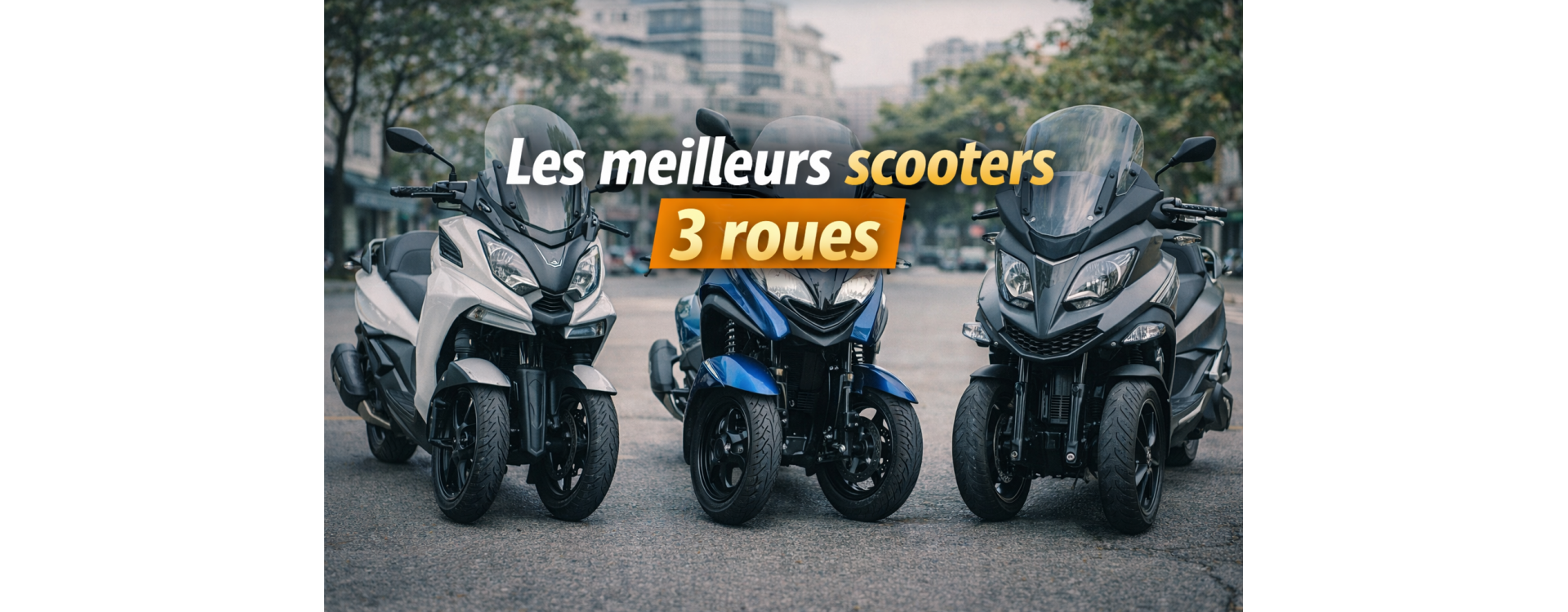Meilleurs scooters 3 roues en 2026 : le comparatif complet pour bien choisir